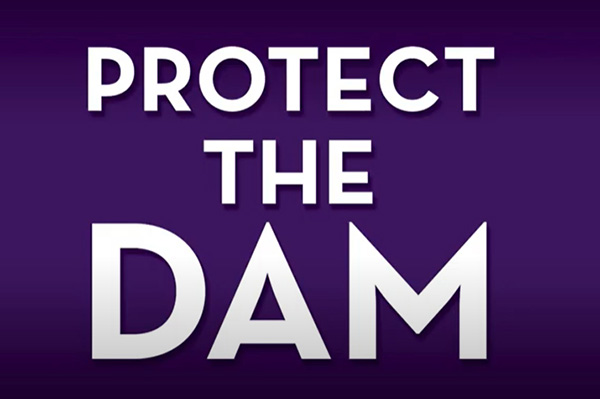 Protect the Dam Protect the Dam