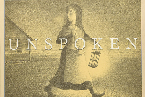 cover image of "Unspoken: a story from the Underground Railroad" children's book cover image of "Unspoken: a story from the Underground Railroad" children's book