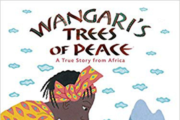 cover image of "Wangari’s Trees of Peace: a true story from Africa" children's book cover image of "Wangari’s Trees of Peace: a true story from Africa" children's book