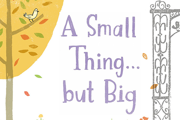 cover image of "A Small Thing... But Big"  children's book